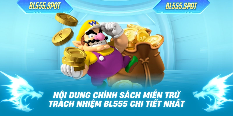 Nội dung chính sách miễn trừ trách nhiệm BL555 chi tiết nhất 
